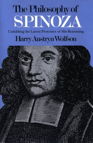 Philosophy of Spinoza: Unfolding the Latent Process of His Reasoning (Two Volumes bound as One)