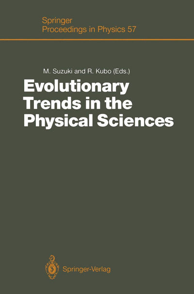 Evolutionary Trends in the Physical Sciences: Proceedings of the Yoshio Nishina Centennial Symposium, Tokyo, Japan, December 5-7, 1990 (Springer Proceedings in Physics, 57)