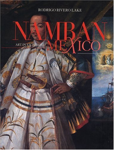 Namban: Art in Viceregal Mexico