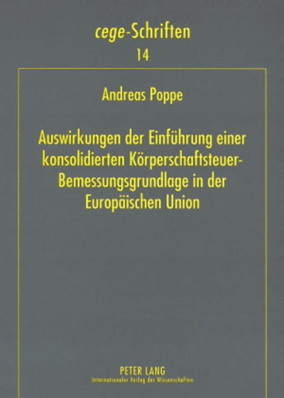 Auswirkungen der Einfhrung einer konsolidierten Krperschaftsteuer-Bemessungsgrundlage in der Europischen Union: Eine empirische Analyse der ... (cege-Schriften) (German Edition)