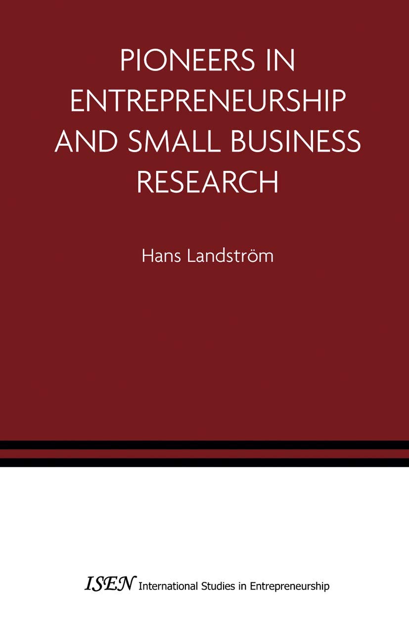 Pioneers in Entrepreneurship and Small Business Research (International Studies in Entrepreneurship, 8)