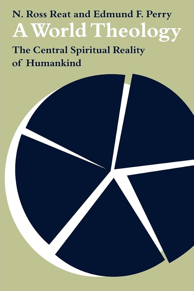 A World Theology: The Central Spiritual Reality of Humankind
