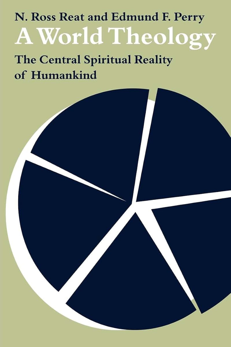 A World Theology: The Central Spiritual Reality of Humankind