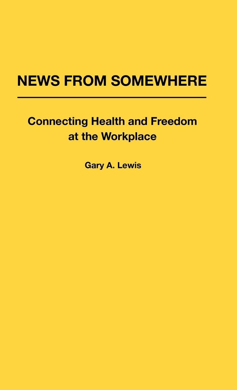 News From Somewhere: Connecting Health and Freedom at the Workplace (Contributions in Political Science)