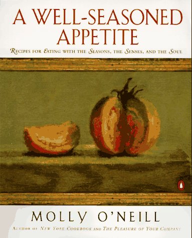 A Well-Seasoned Appetite: Recipes for Eating with The Season