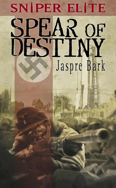 Spear of Destiny (A Sniper Elite Novel)
