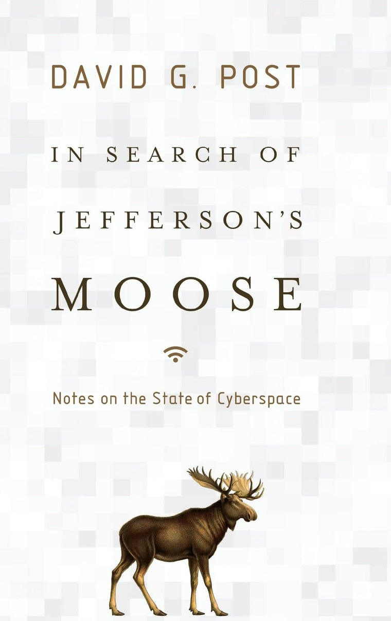 In Search of Jefferson's Moose: Notes on the State of Cyberspace