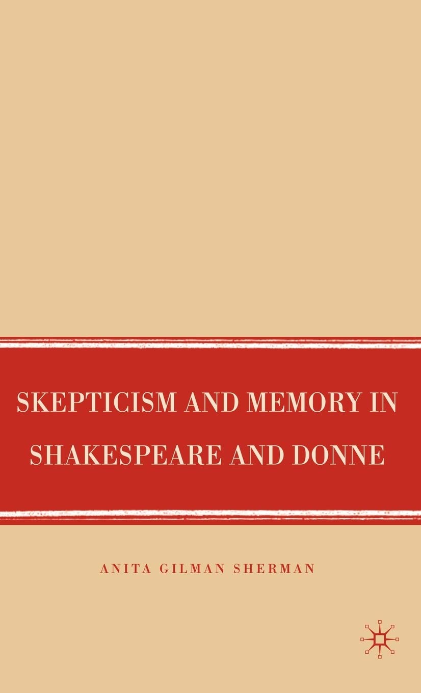 Skepticism and Memory in Shakespeare and Donne