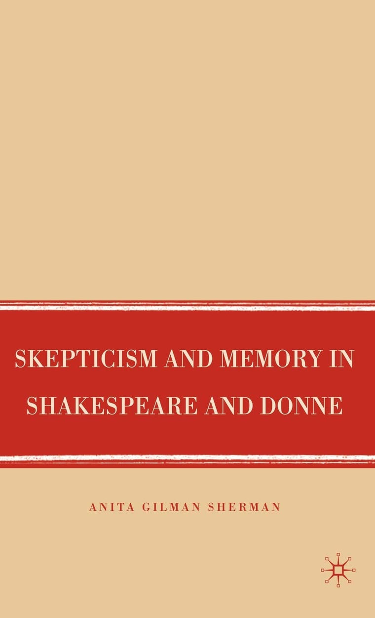 Skepticism and Memory in Shakespeare and Donne