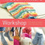 The Sock Knitter's Workshop: Everything Knitters Need to Knit Socks Beautifully