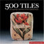 500 Tiles: An Inspiring Collection of International Work (500 Series)