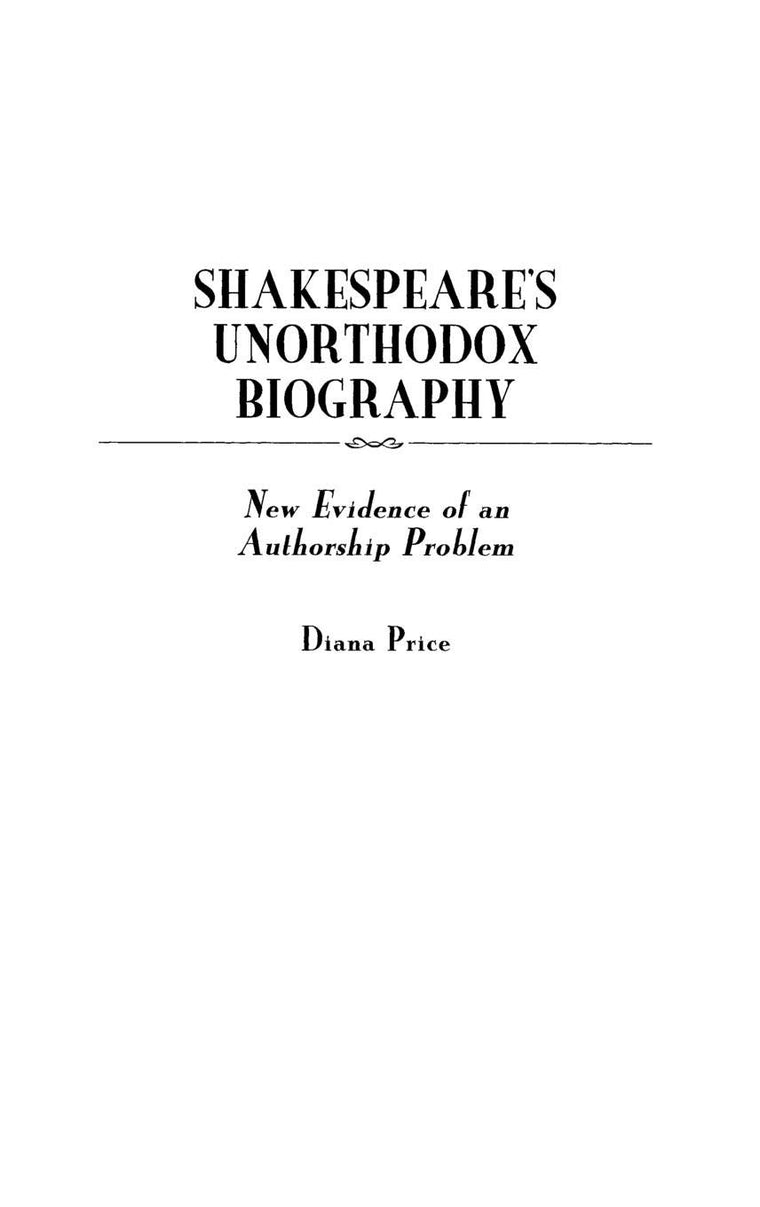 Shakespeare's Unorthodox Biography: New Evidence of an Authorship Problem (Contributions in Drama and Theatre Studies)