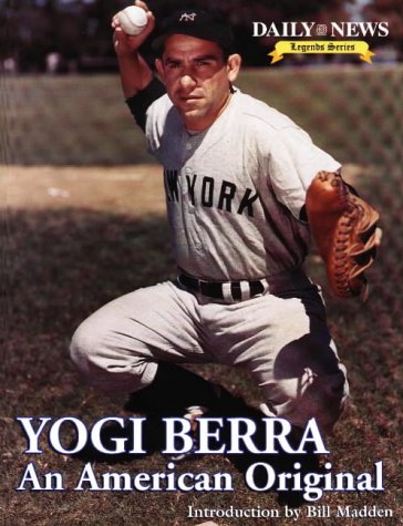 Yogi Berra: An American Original (Daily News Legends Series)