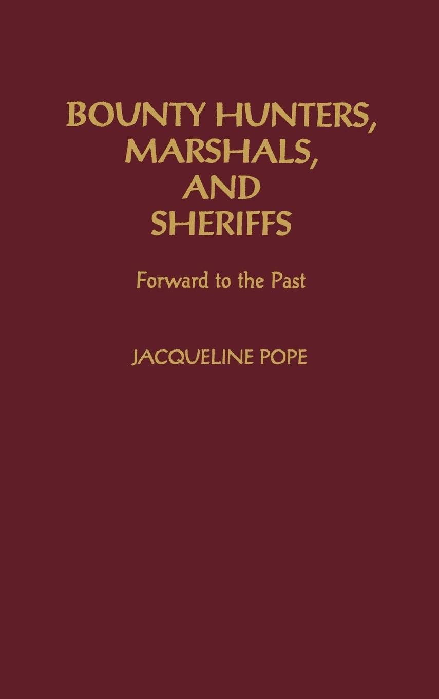 Bounty Hunters, Marshals, and Sheriffs: Forward to the Past (Contemporary Writers)