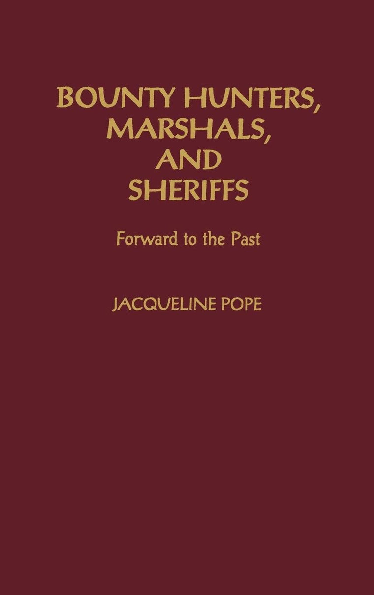 Bounty Hunters, Marshals, and Sheriffs: Forward to the Past (Contemporary Writers)