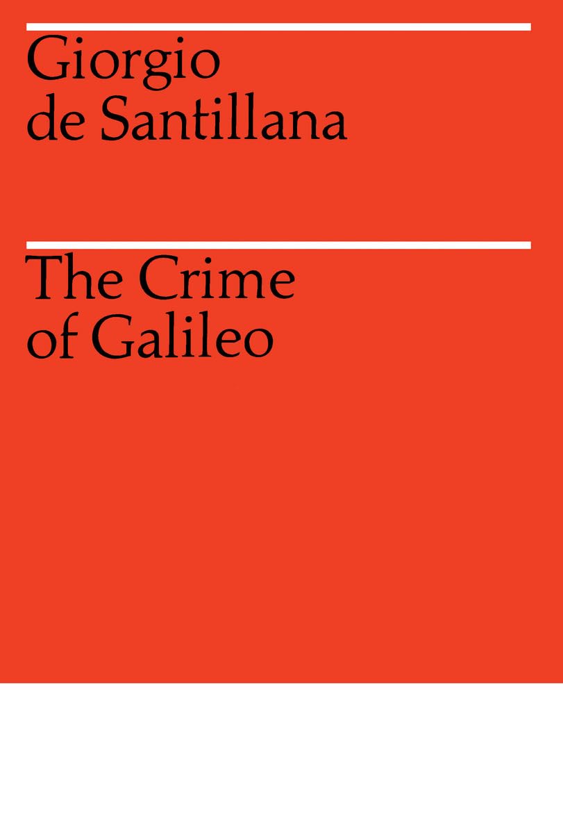 The Crime of Galileo by Giorgio de Santillana