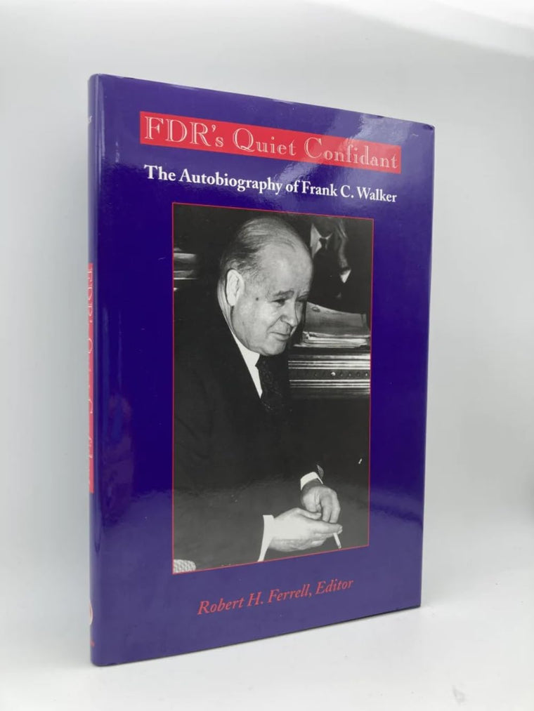 Fdr's Quiet Confidant: The Autobiography of Frank C. Walker