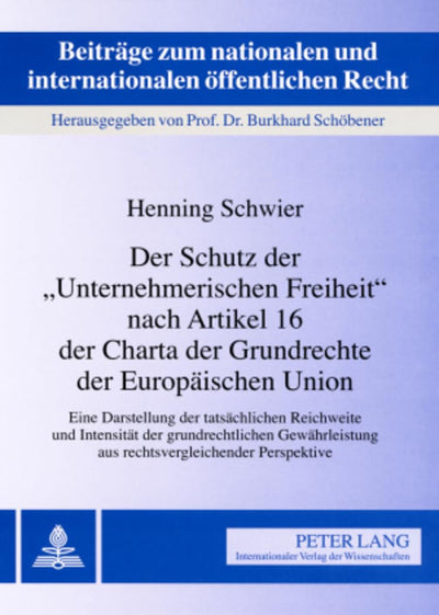 Der Schutz der Unternehmerischen Freiheit nach Artikel 16 der Charta der Grundrechte der Europischen Union: Eine Darstellung der tatschlichen ... ffentlichen Recht) (German Edition)