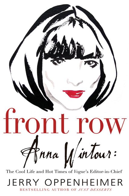 Front Row: Anna Wintour: The Cool Life and Hot Times of Vogues Editor in Chief