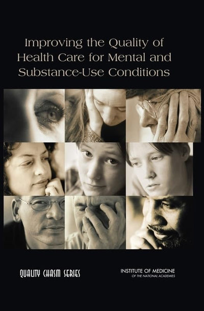 Improving the Quality of Health Care for Mental and Substance-Use Conditions (Quality Chasm)