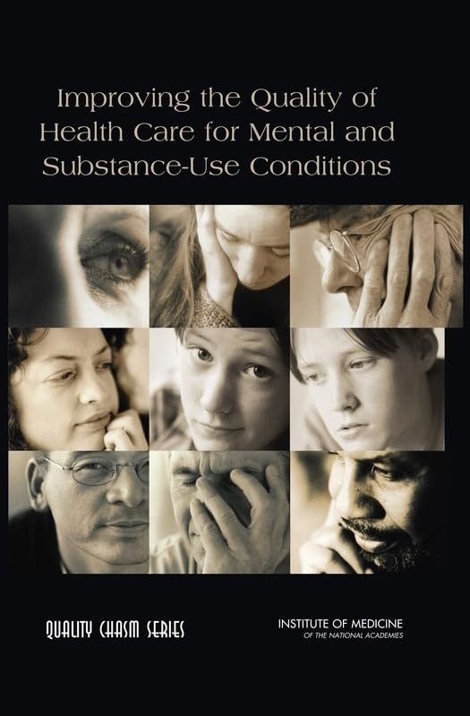 Improving the Quality of Health Care for Mental and Substance-Use Conditions (Quality Chasm)