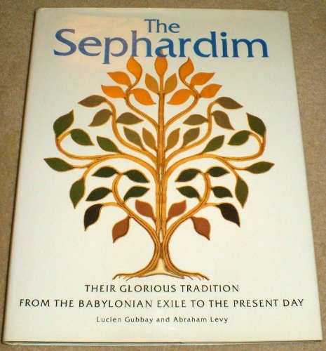 The Sephardim: Their Glorius Tradition from the Babylonian Exile to the Present Day