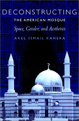 Deconstructing the American Mosque: Space, Gender, and Aesthetics