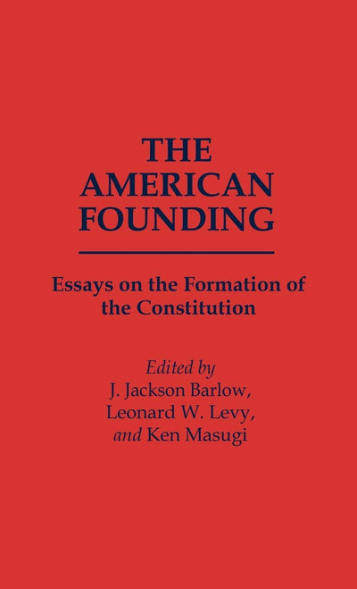 The American Founding: Essays on the Formation of the Constitution (Contributions in Political Science)