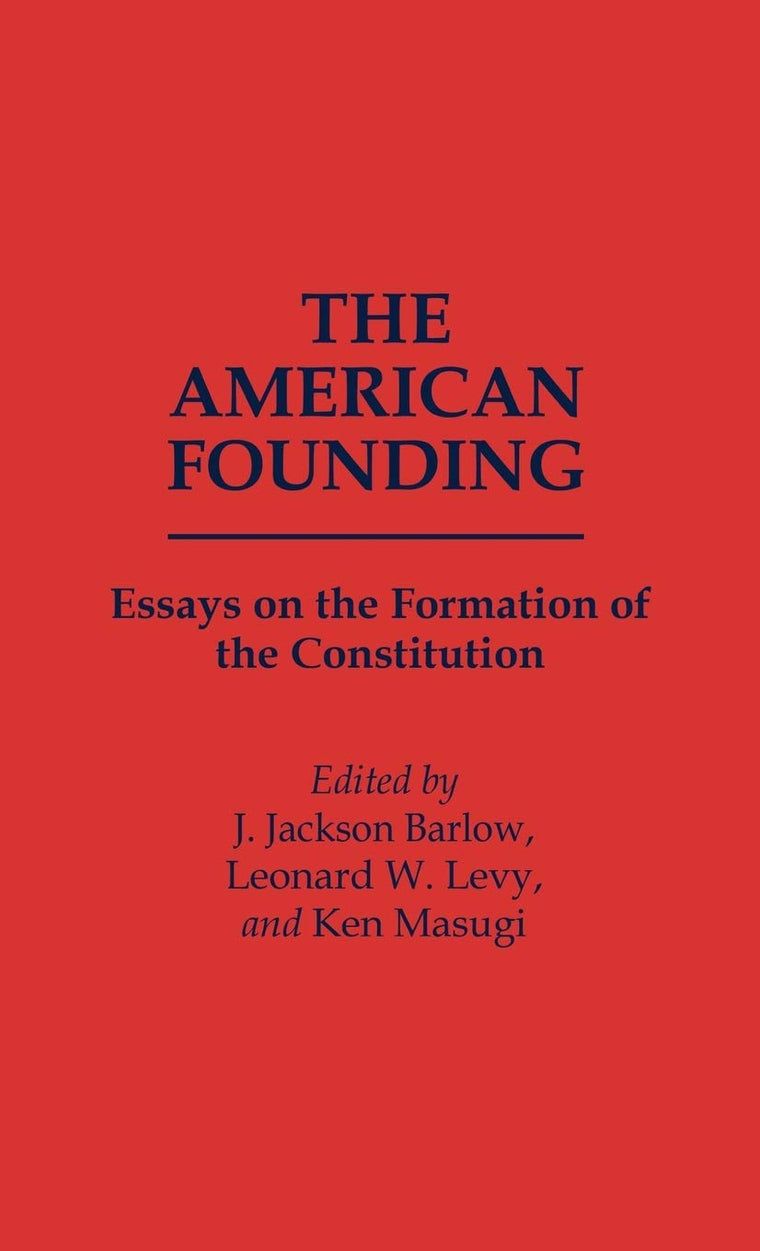 The American Founding: Essays on the Formation of the Constitution (Contributions in Political Science)