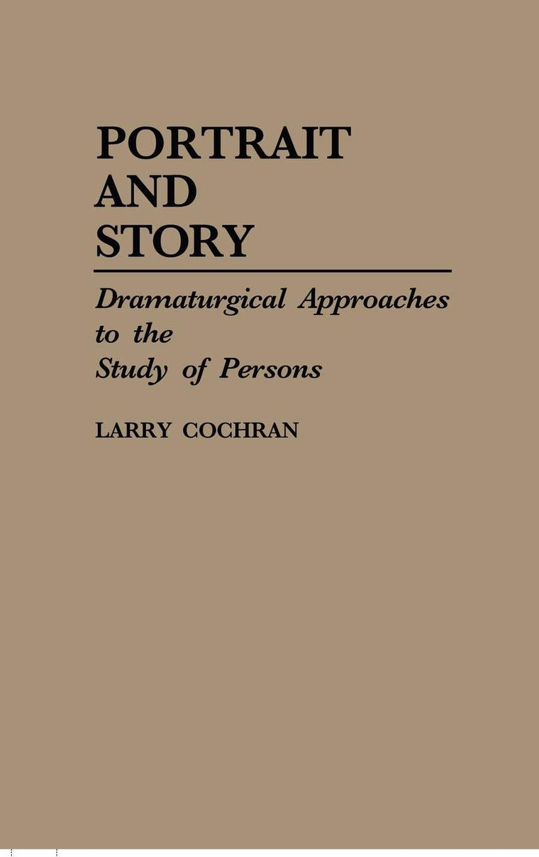 Portrait and Story: Dramaturgical Approaches to the Study of Persons (International Contributions in Psychology)