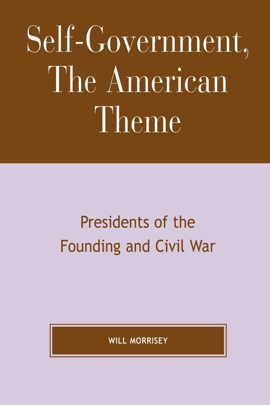 Self-Government, The American Theme: Presidents of the Founding and Civil War