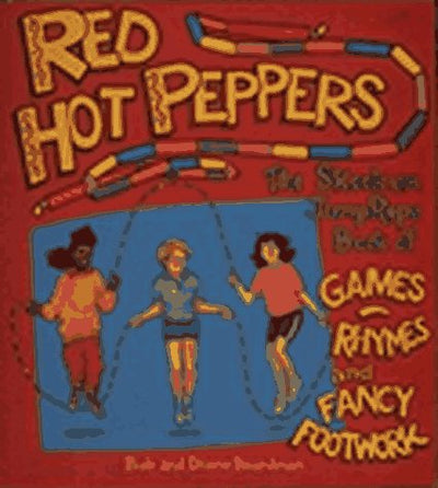 Red Hot Peppers: The Skookum Book of Jump Rope Games, Rhymes, and Fancy Footwork