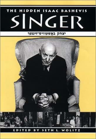 The Hidden Isaac Bashevis Singer (The Literary Modernism Series)