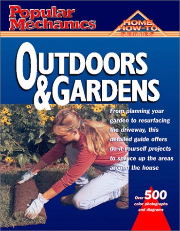 Popular Mechanics Outdoors & Gardens (Home How to)