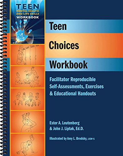 Teen Choices Workbook - Facilitator Reproducible Self-Assessments, Exercises & Educational Handouts (Teen Mental Health and Life Skills Workbook Series) (Teen Mental Heatlh and Life Skills Workbook)