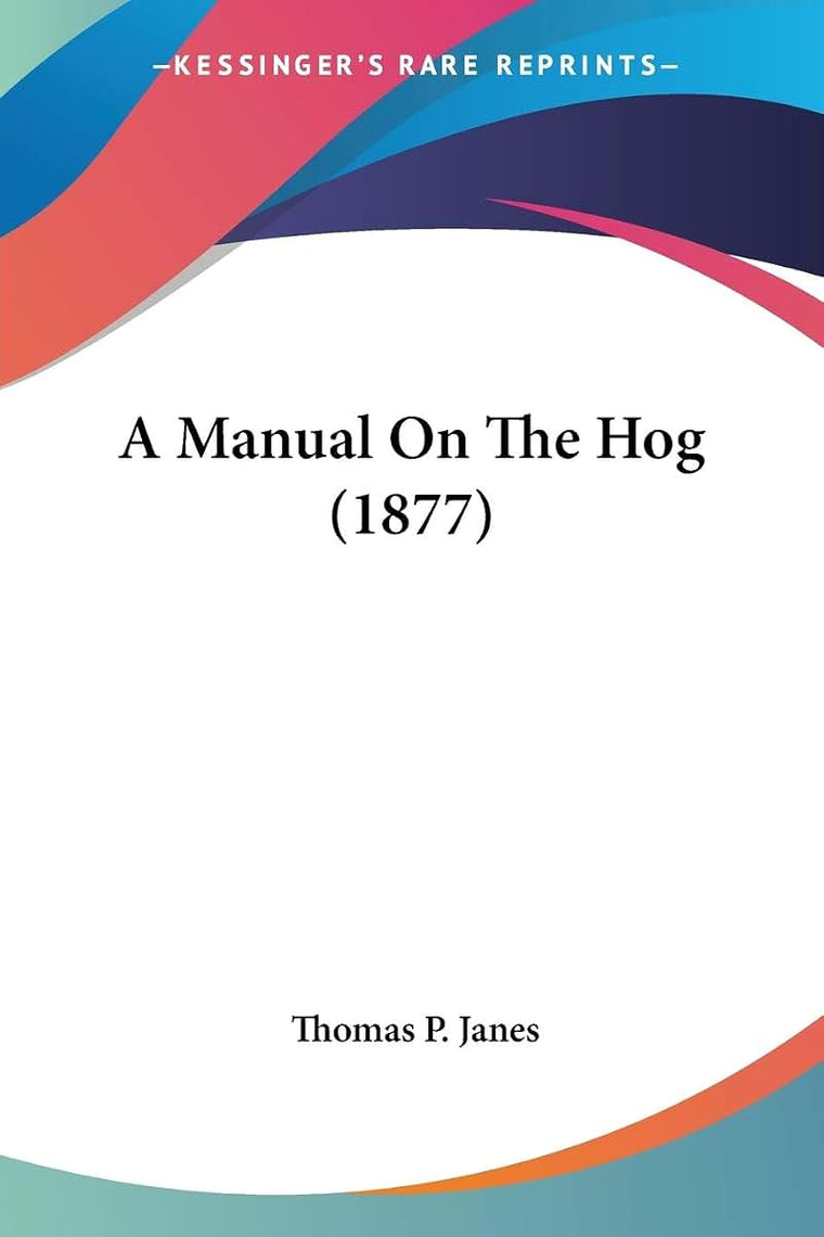 A Manual On The Hog (1877)