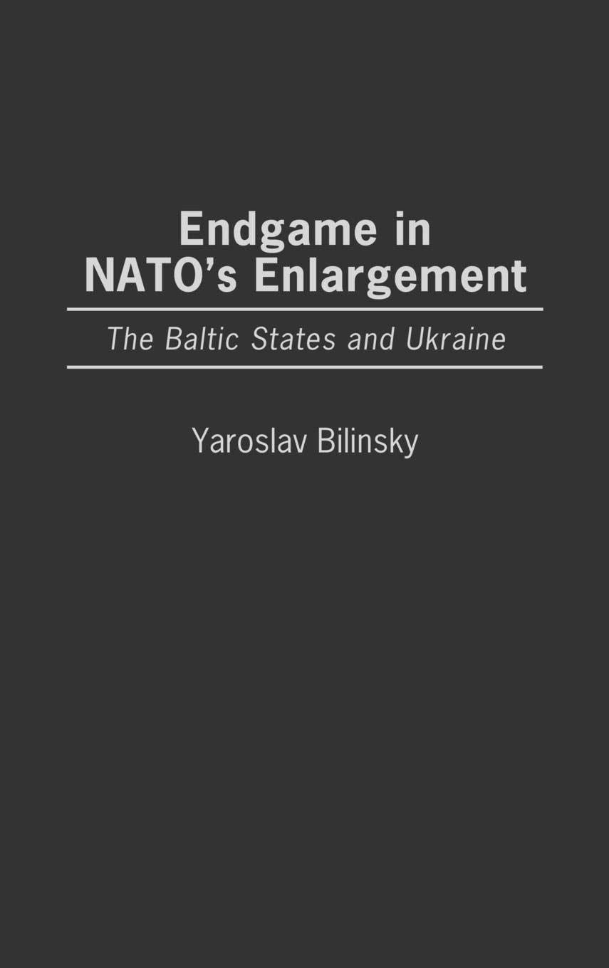 Endgame in NATO's Enlargement: The Baltic States and Ukraine