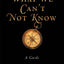 What We Can't Not Know: A Guide