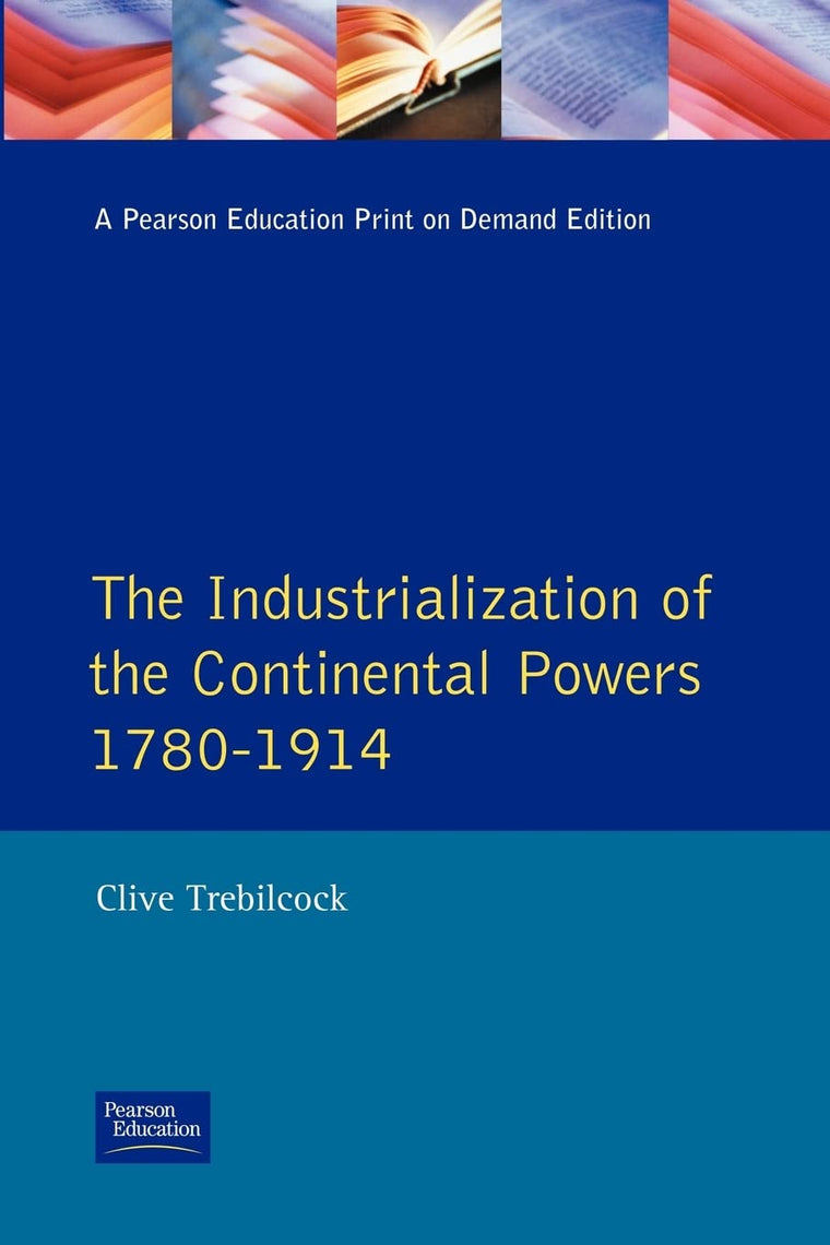 The Industrialization of the Continental Powers 1780-1914, The