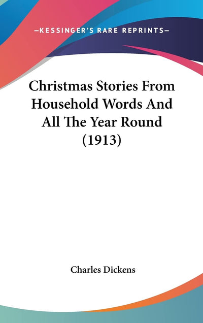 Christmas Stories From Household Words And All The Year Round (1913)