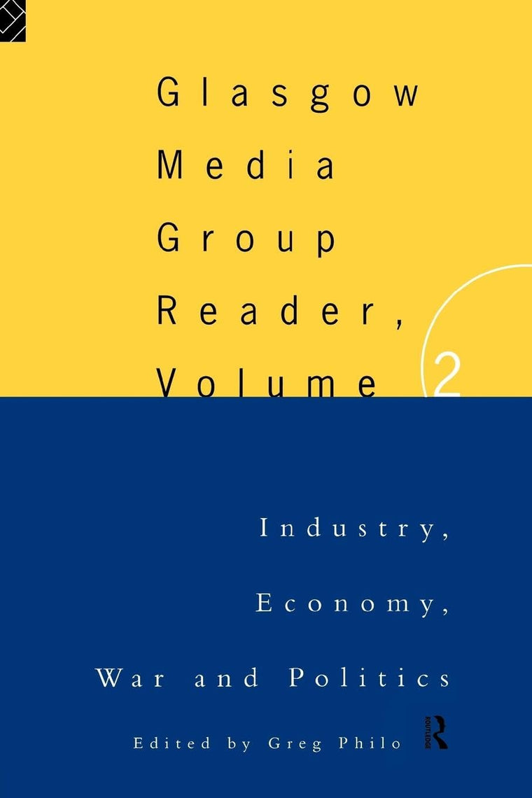The Glasgow Media Group Reader, Vol. II (Communication and Society)