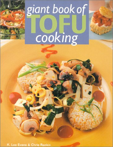 Giant Book Of Tofu Cooking: 350 Delicious & Healthful Recipe