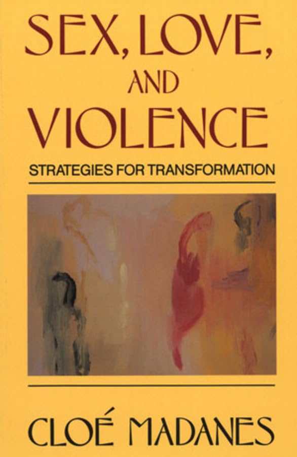 Sex, Love, and Violence: Strategies for Transformation by Ma