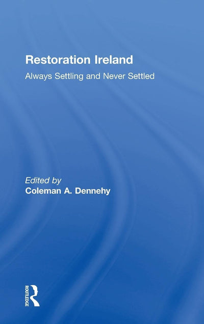 Restoration Ireland: Always Settling and Never Settled
