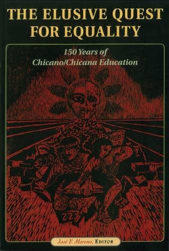 The Elusive Quest for Equality: 150 Years of Chicano/Chicana Education (HER Reprint Series)