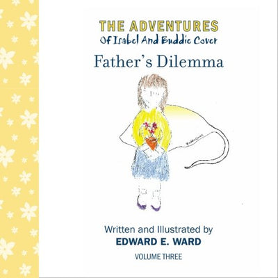Father's Dilemma (The Adventures of Isabel and Buddie Cover, Vol. 3)