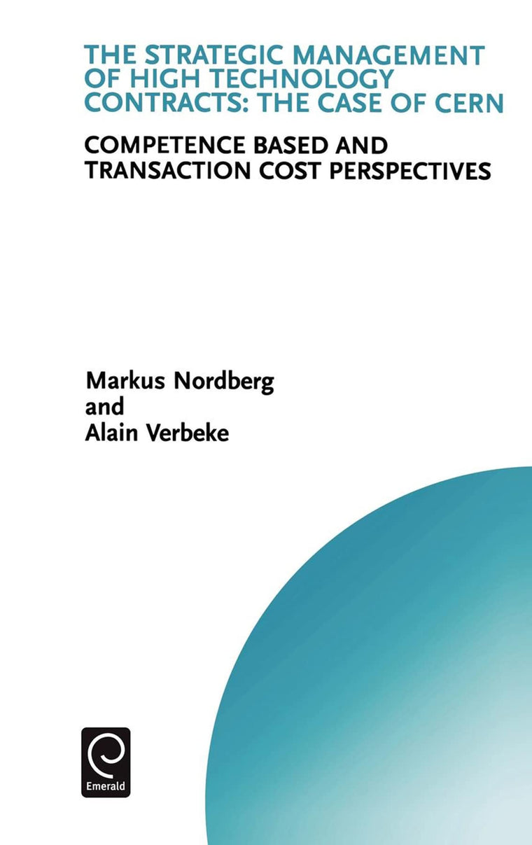 The Strategic Management of High Technology Contracts: Competence Based and Transaction Cost Perspectives (Technology, Innovation, Entrepreneurship and Competitive Strategy, 7)