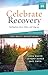 Celebrate Recovery 365 Daily Devotional: Healing from Hurts, Habits, and Hang-Ups (365 Devotions for Strength and Encouragement on the Road to Addiction Recovery)