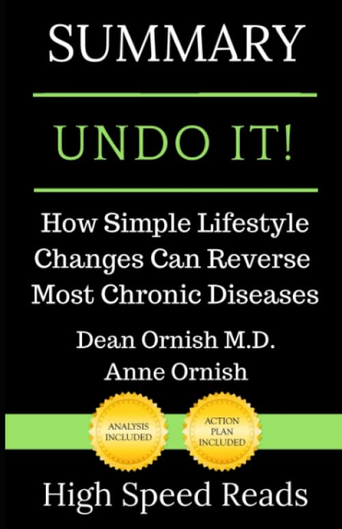Summary: Undo It!: How Simple Lifestyle Changes Can Reverse Most Chronic Diseases