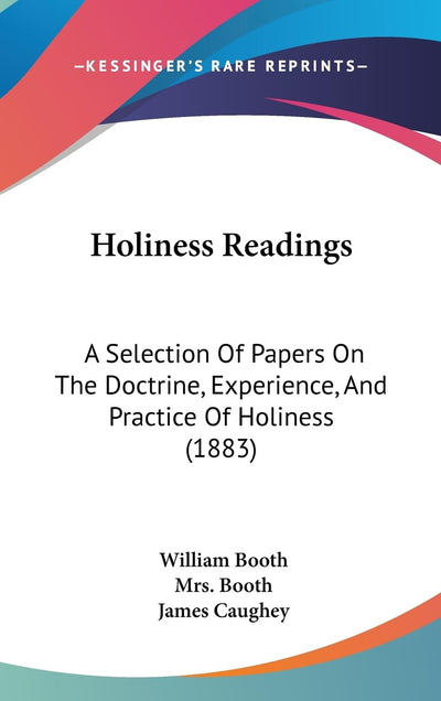 Holiness Readings: A Selection Of Papers On The Doctrine, Experience, And Practice Of Holiness (1883)
